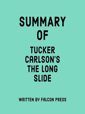 cover image of Summary of Tucker Carlson's the Long Slide